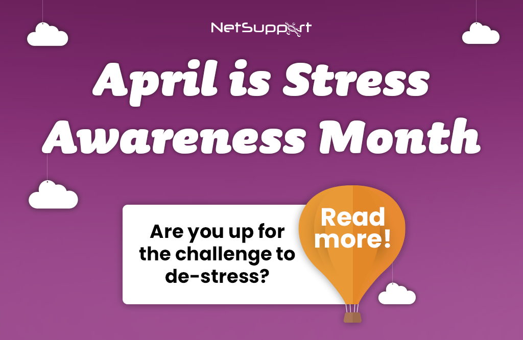 April is Stress Awareness Month NetSupport