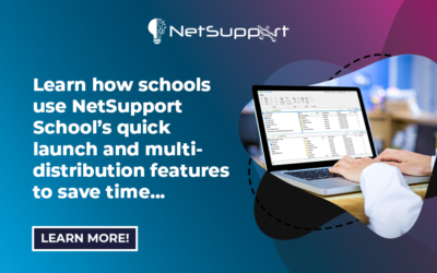 Learn how schools use NetSupport School’s quick launch and multi-distribution features to save time…